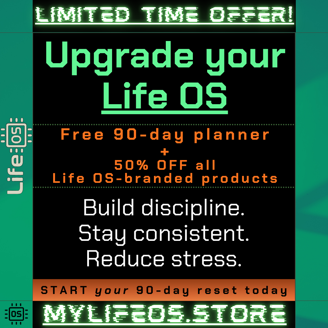 Life OS graphic promoting free 90-day planner and 50% off Life OS-branded products for building discipline and consistency